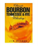Classic Bourbon Tennessee & Rye Whiskybuch von Jim Murray